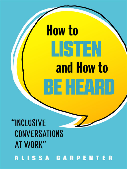 Title details for How to Listen and How to Be Heard by Alissa Carpenter - Available